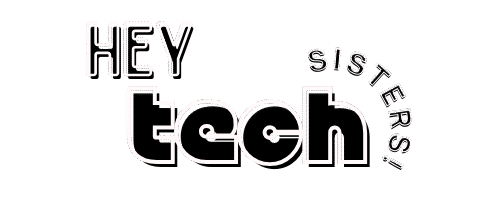 Hey Tech Sisters